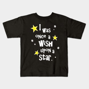 I was Once a Wish Upon a Star Kids T-Shirt